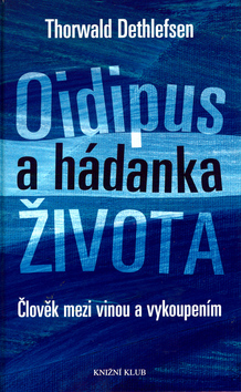 Oidipus a hádanka života - T.Dethlefsen (Podtitul: Člověk mezi v - Kliknutím na obrázek zavřete